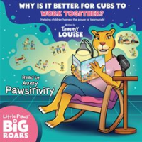 Why_Is_It_Better_for_the_Cubs_to_Work_Together__Read_by_Aunty_Pawsitivity